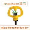 BÉC NHỎ BỌC INOX ĐUÔI 6 LY