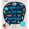 Sách Chẳng có câu hỏi nào là ngớ ngẩn! - 213 câu hỏi kì lạ được giải đáp vô cùng chuyên nghiệp! Kim Đồng