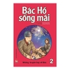 Tập 2 -  Sách Tranh Bác Hồ Sống Mãi: Những Truyện Hay Về Bác - Kim Đồng