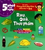 Rau, Quả, Thực Phẩm - S5 Phút Mỗi Ngày - Bộ Sách Tiếng Anh Đầu Tiên Cha Mẹ Dạy Bé - Minh Long