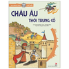 Châu Âu thời Trung Cổ - Du hành vào lịch sử Thế Giới - Kim Đồng