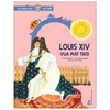 Louis XIV – Vua Mặt Trời - Du hành vào lịch sử Thế Giới - Kim Đồng