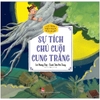 Sự Tích Chú Cuội Cung Trăng - Cổ tích Việt Nam cho bé - Sách truyện thiếu nhi Kim Đồng