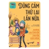 Dũng cảm thử lại lần nữa - Những câu chuyện truyền cảm hứng - Kim Đồng