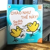 Sách ehon song ngữ Anh - Việt Mary Murphy - Chào như thế này!