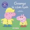 George bị cảm lạnh - Thế giới diệu kì của Peppa Pig - Sách truyện thiếu nhi - Tân Việt