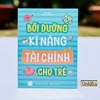 Sách Bồi dưỡng kĩ năng tài chính cho trẻ - Minh Long