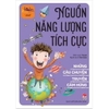Nguồn năng lượng tích cực - Những câu chuyện truyền cảm hứng - Kim Đồng