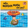 Bé An Toàn Mỗi Ngày: Nếu Nghịch Nước Thì Sao? Kim Đồng