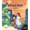 Sách Về Nhà Thôi - Thuộc bộ sách Nhà Là Trong Tim Con - Lionbooks