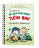 Sổ Tay Ngữ Pháp Tiếng Anh - Bí Kíp Trong Bàn Tay (Enghlish Take Note! - Sách Lò Xo - Minh Thắng