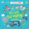 Sách Song Ngữ - A World Of Words - Thế Giới Từ Vựng Cho Bé