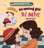 Tớ Không Giữ Bí Mật Cho Kẻ Xấu - Sách Giáo Dục Đầu Đời Cho Trẻ - Những Bài Học Tự Bảo Vệ Bản Thân