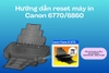 Hướng dẫn reset máy in Canon 6770/6860