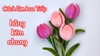 🌷 Làm tulip bằng kẽm nhung: