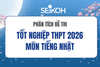 PHÂN TÍCH ĐỀ THI TỐT NGHIỆP THPT 2026 MÔN TIẾNG NHẬT: 3 XU HƯỚNG RA ĐỀ MỚI VÀ CHIẾN LƯỢC ÔN THI HIỆU QUẢ