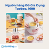 Nguồn hàng Đồ gia dụng Taobao & 1688