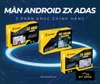 tong-hop-man-hinh-android-zx-adas-zestech-3-phan-khuc-lap-tai-thu-duc