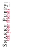 SNARKY PUPPY - TELL YOUR FRIENDS - 10 YEAR ANNIVERSARY