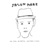 Jason Mraz – We Sing, We Dance, We Steal Things