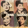 đĩa than Billie, Ella, Lena, Sarah!
