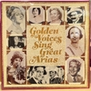 đĩa than Golden Voices Sing Great Arias