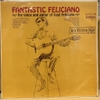 đĩa than Jose Feliciano – Fantastic Feliciano - The Voice And Guitar Of José Feliciano 