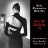 đĩa than  The Eric Alexander Quartet -  Gentle Ballads VI