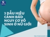 3 dấu hiệu cảnh báo nguy cơ vô sinh ở nữ giới