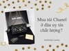 Mua túi Chanel ở đâu uy tín chất lượng?