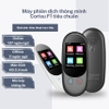 Máy phiên dịch trực tiếp Corisu F1 máy dịch giọng nói cực chuẩn xác 11 thứ tiếng mà  không cần kết nối mạng