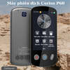 Máy phiên dịch đa ngôn ngữ Corisu P60 dịch 127 ngôn ngữ Bảo hành 12 tháng