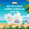 Bỏ túi 2 cách dưỡng trắng da mùa hè cho da mịn màng, căng mướt