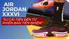 AIR JORDAN XXXVI - Sự cải tiến đến từ phiên bản tiền nhiệm