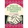 How to Win Friends and Influence People