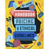 Graphic Artists Guild Hanbook 16th Edition: Pricing and Ethical Guidelines