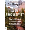 Slow Productivity: The Lost Art of Accomplishment Without Burnout