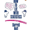 How to Lie with Statistics - Darrell Huff