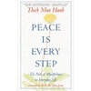 Peace is Every Step: The Path of Mindfulness in Everyday Life