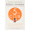The 5 AM Club: Own Your Morning, Elevate Your Life - Robin Sharma