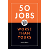 50 Jobs Worse Than Yours
