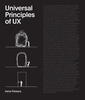 Universal Principles of UX: 100 Timeless Strategies to Create Positive Interactions between People and Technology