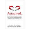 Attached: Are you Anxious, Avoidant or Secure? How the science of adult attachment can help you find – and keep – love - Amir Levine, Rachel Heller