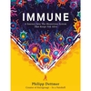 Immune: A Journey in to the Mysterious System That Keeps You Alive