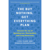 The Buy Nothing, Get Everything Plan: Discover the Joy of Spending Less, Sharing More, and Living Generously