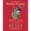 Atlas of the Heart: Mapping Meaningful Connection and the Language of Human Experience - Brené Brown