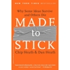 Made to Stick: Why Some Ideas Survive and Others Die