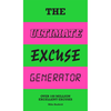 The Ultimate Excuse Generator: Over 100 Million Excellent Excuses