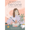 Be your own heroine: Life lessons from literature