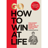 How To Win At Life: The Expert Guide to Excelling at Everything You Do